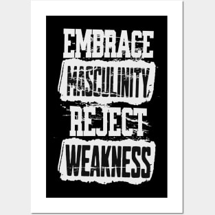 Embrace Masculinity Reject Weakness Posters and Art